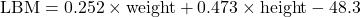 \text{LBM} = 0.252 \times \text{weight} + 0.473 \times \text{height} - 48.3